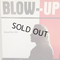 Blow-Up / Good For Me