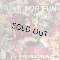 The Bachelor Pad / Do It For Fun