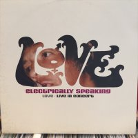 Love / Electrically Speaking : Live In Concert