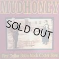 Mudhoney / Five Dollar Bob's Mock Cooter Stew