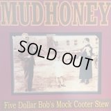 Mudhoney / Five Dollar Bob's Mock Cooter Stew