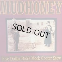 Mudhoney / Five Dollar Bob's Mock Cooter Stew