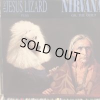 Nirvana + Jesus Lizard / Oh, The Guilt + Puss