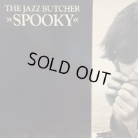 The Jazz Butcher / Spooky