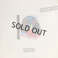 Orange Juice / Bridge
