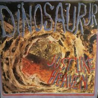 Dinosaur Jr. / Just Like Heaven