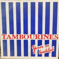 Tambourines / You're So Beautiful