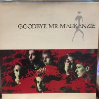 Goodbye Mr. Mackenzie / Goodbye Mr. Mackenzie