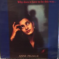Anne Pigalle / Why Does It Have To Be This Way