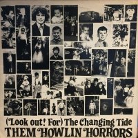 Them Howlin Horrors / (Look Out! For) The Changing Tide
