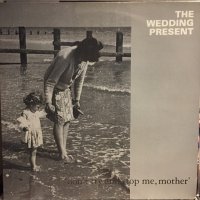 The Wedding Present / Don't Try And Stop Me, Mother