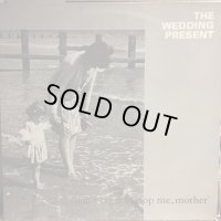 The Wedding Present / Don't Try And Stop Me, Mother