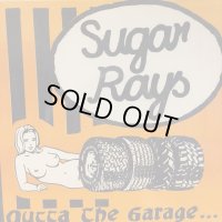 Sugar Rays / Outta The Garage...