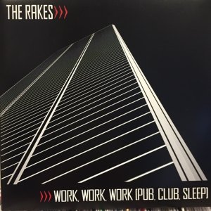 画像1: The Rakes / Work, Work, Work (Pub, Club, Sleep)