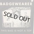 Badgewearer / This Bag Is Not A Toy