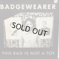 Badgewearer / This Bag Is Not A Toy