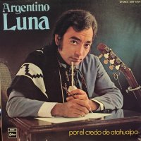 Argentino Luna / Por El Credo De Atahualpa