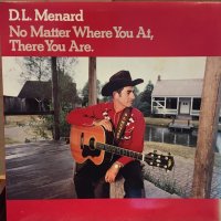 D.L. Menard / No Matter Where You At, There You Are