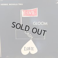 Herbie Nichols Trio / Love, Gloom, Cash, Love