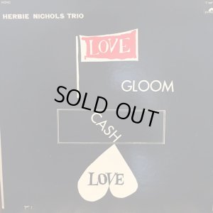 画像1: Herbie Nichols Trio / Love, Gloom, Cash, Love