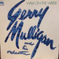 Gerry Mulligan And His Orchestra / Walk On The Water