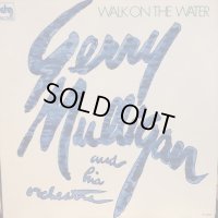 Gerry Mulligan And His Orchestra / Walk On The Water