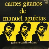 Manuel Agujetas / Cantes Gitanos de Manuel Agujetas