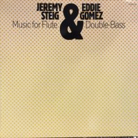 Jeremy Steig & Eddie Gomez / Music for Flute & Double-Bass