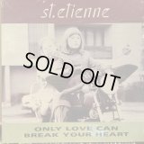 St. Etienne / Only Love Can Break Your Heart