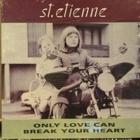 St. Etienne / Only Love Can Break Your Heart