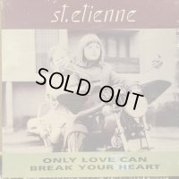St. Etienne / Only Love Can Break Your Heart
