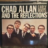Chad Allan And The Reflections / Early Roots
