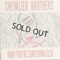 The Chevalier Brothers / Baby You're Something Else