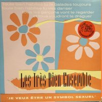 Les Très Bien Ensemble / "Je Veux Etre Un Symbol Sexuel"