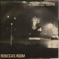 Wasted Youth / Rebecca's Room