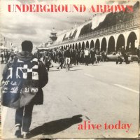 Underground Arrows / Alive Today