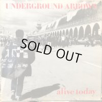 Underground Arrows / Alive Today