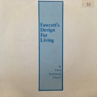 Fawcett's Design For Living / Is There Somebody There? 