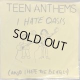Teen Anthems / I Hate Oasis
