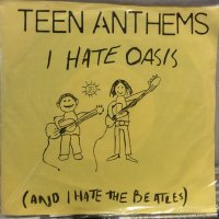 Teen Anthems / I Hate Oasis