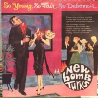 New Bomb Turks / So Young, So Fair, So Debonair 