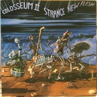 Colosseum II / Strange New Flesh