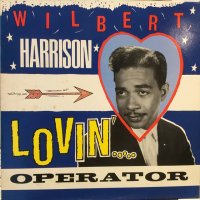Wilbert Harrison / Lovin' Operator