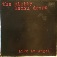 The Mighty Lemon Drops / Like An Angel