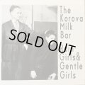 The Korova Milk Bar / Rain Girls & Gentle Girls