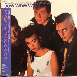 画像1: Bow Wow Wow / When The Going Gets Tough, The Tough Get Going