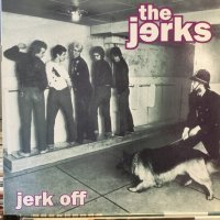 The Jerks / Jerk Off