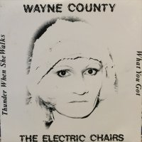 Wayne County & The Electric Chairs / Thunder When She Walks