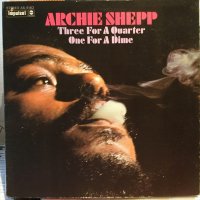 Archie Shepp / Three For A Quarter One For A Dime