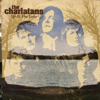 The Charlatans / Up At The Lake